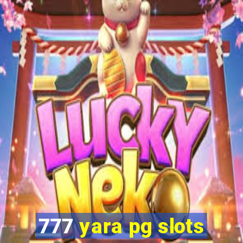 777 yara pg slots